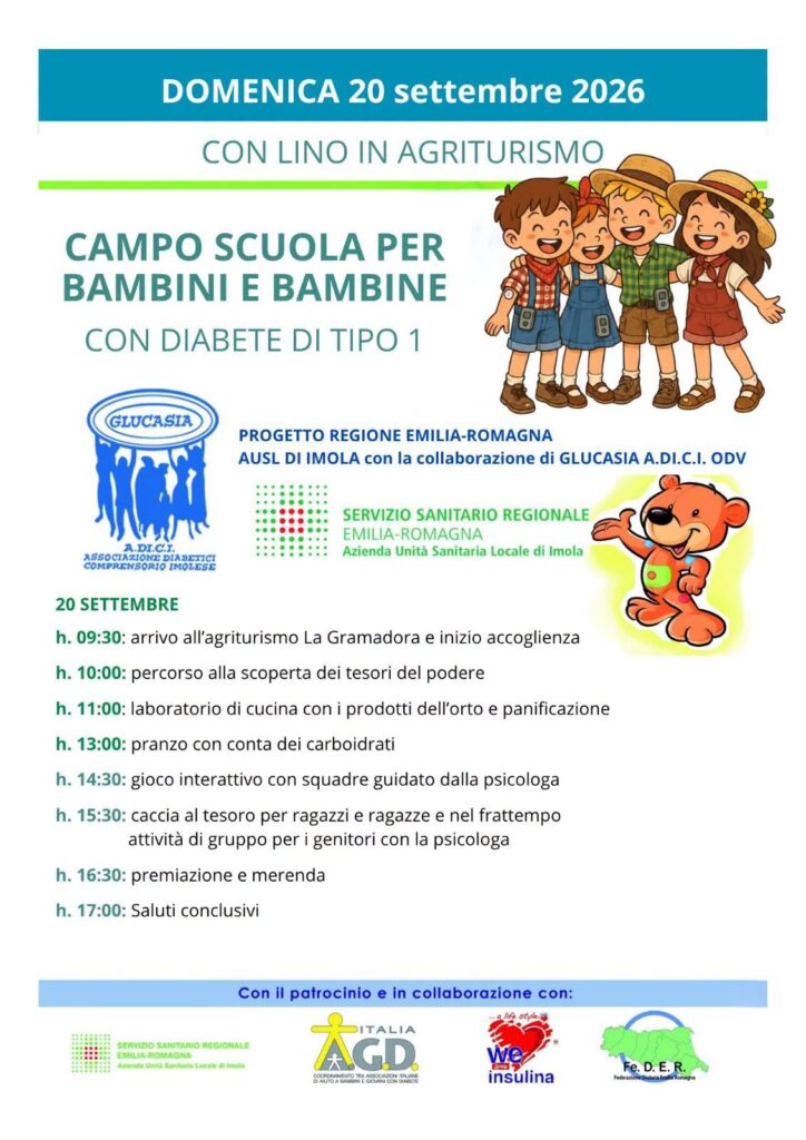 Domenica 20 settembre 2026, presso l’Agriturismo La Gramadora di Castel San Pietro Terme, Glucasia promuove una giornata dedicata ai bambini, ai ragazzi con diabete di tipo 1 e alle loro famiglie, all’insegna della condivisione, dell’autonomia e della consapevolezza. Un’esperienza nella natura, pensata come un vero campo scuola, con attività all’aria aperta, laboratori di cucina e panificazione, conta dei carboidrati, giochi di squadra e momenti di confronto. Attraverso queste attività, i partecipanti hanno l’opportunità di acquisire maggiore sicurezza nella gestione quotidiana del diabete, sperimentare nuove competenze e confrontarsi con altri bambini, ragazzi e famiglie che vivono esperienze simili. L’iniziativa nasce nell’ambito di un progetto sostenuto da AUSL Imola e Regione Emilia-Romagna, con il supporto e il patrocinio di AGD Italia, WeLoveInsulina e Fe.D.E.R. Momenti come questo sottolineano il valore della collaborazione tra servizi sanitari, associazioni e famiglie, creando occasioni concrete di educazione, socialità e crescita. Imparare insieme, condividere esperienze e costruire autonomia: perché ogni passo verso una gestione più consapevole del diabete di tipo 1 rappresenta un’opportunità di crescita per i giovani e per le loro famiglie.